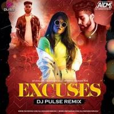 Excuses Remix Mp3 Song - Dj Pulse